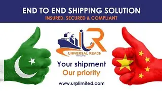 End-to-end shipping solution | Pak-China Trade | Universal Reach (URPL)
