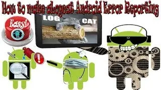 How to Make a Logcat and Report problems with Android