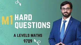 M1 HARD QUESTIONS | TOPICAL PRACTICE  | A LEVELS MATHEMATICS 9709