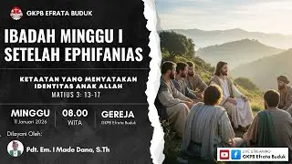 GKPB Efrata Buduk | IBADAH MINGGU I SETELAH EPHIFANIAS | Minggu, 11 Januari 2026