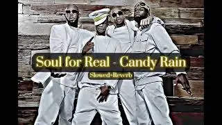 Soul for Real - Candy Rain (Slowed+Reverb)