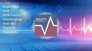 Dopamine And Parkinson&rsquo;s: Challenging Over 100 Years Of Research | Radio Health Journal