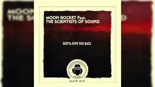 Moon Rocket Feat. The Scientists of Sound _ Gotta Give You Back (Main Mix)