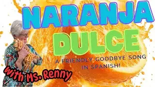 NARANJA DULCE 🍊 SPANISH FRIENDSHIP & GOODBYE SONG | MS. RENNY&rsquo;S TREEHOUSE 🌳✨