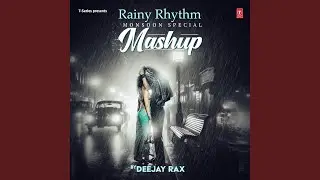 Rainy Rhythm - Monsoon Special Mashup (Remix By Deejay Rax)