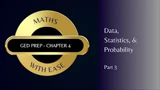 Lecture 9 of 19 | Data, Statistics, & Probability | GED Math Test Prep | Kaplan Review | Ch 4-P3