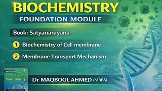Biochemistry of Cell Membrane | Membrane Transport Mechanism | Foundation Module |Dr MAQBOOL AHMED 