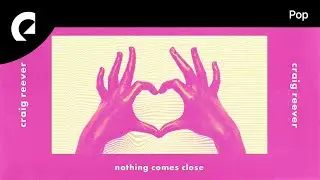 Craig Reever feat. Andy Delos Santos - Nothing Comes Close