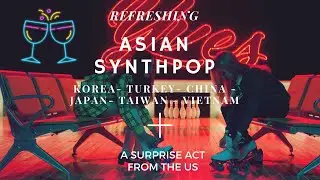 Refreshing Asian Synthpop Playlist