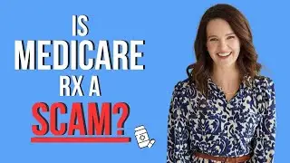 Is Medicare Part D Drug Coverage A Scam? What you need to know...