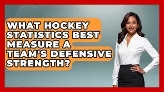 What Hockey Statistics Best Measure a Team's Defensive Strength? | Puck Stats Central News