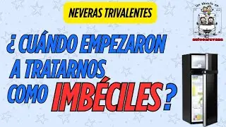 Hablemos de neveras trivalentes, ¿Hasta cuándo nos tratarán como imbéciles?