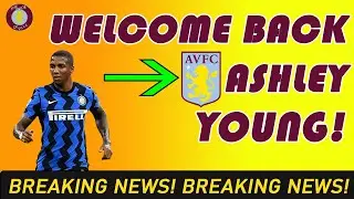 BREAKING TRANSFER! ASHLEY YOUNG SIGNS FOR ASTON VILLA!
