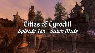 Cities of Cyrodiil - Oblivion Town Mods - Episode 10 Sutch Mods