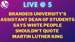 [Live @ 5] Brandeis University Dean encourages white people to NOT quote Martin Luther King