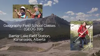 Experience the Canadian Rockies as your classroom with UCalgary's Geography Field Studies (GEOG 391)