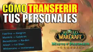 Como transferir un personaje en PANDARIA Clasico. TODOS al Megaserver