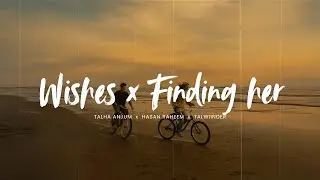 Wishes x Finding Her (Slowed + Reverb) - Talha Anjum x Talwiinder | Viral Remix