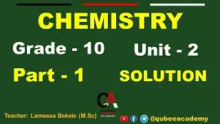 1. Grade 10 Chemistry | Unit 2: Solution | Part 1 | @QUBEEDIGITAL @QubeeKids @QUBEEACADEMY ​