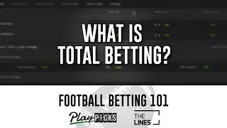 What is Total Betting? | Understanding the Over Under | How to Bet on Football