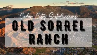 Cedar City Utah Subdivisions | Old Sorrel Ranch