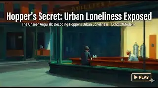 The Unseen Anguish: Decoding Hopper's Urban Loneliness | EchosOfModern