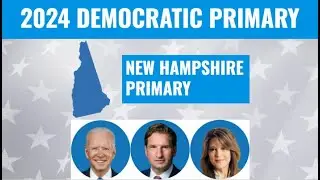 My Final 2024 New Hampshire Democratic Primary Prediction