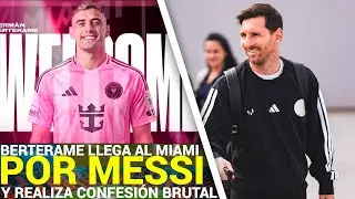OFICIAL!!! Berterame FICHA por el Inter Miami y LANZA una BRUTAL CONFESIÓN sobre Messi