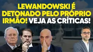 🚨 Lewandowski é detonado pelo próprio irmão, que rasgou o verbo contra o STF!
