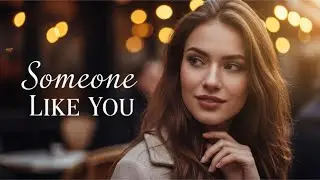 Someone Like You  Emotional Love Ballad (Original Song)