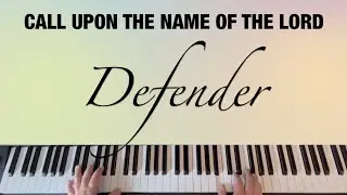 DEFENDER | Call Upon The Name Of The Lord | Piano 🎹 | Instrumental Cover with Lyrics |