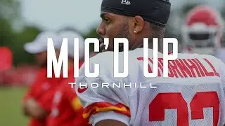 Juan Thornhill Mic'd Up at Chiefs Training Camp