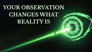 The Observer Effect Isn&rsquo;t What You Think &mdash; It Changes EVERYTHING