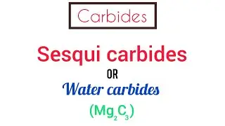 Sesqui carbides or Water carbide (Mg2C3)