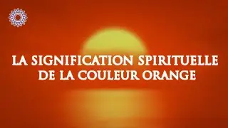 🎨 LA SIGNIFICATION SPIRITUELLE DE LA COULEUR ORANGE