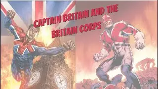 Who is Captain Britain and the Britain Corps?