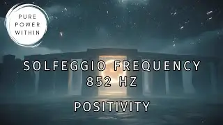 Solfeggio Frequency 852 Hz | Positivity | Pure Power Within  #solfeggiofrequencies #852hz