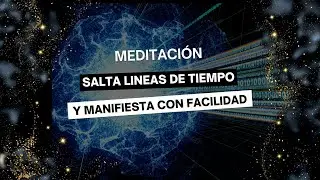 🙌🏻✨ Meditaci&oacute;n Salta las lineas de tiempo y Manifiesta con facilidad ✨🙌🏻