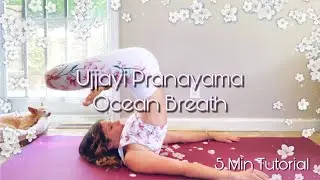 Relieve Anxiety | Ujjayi  Breath Tutorial | Advance Your Yoga Practice