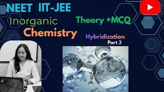 Inorganic chemistry chemical bonding Hybridization (part 3) for NEET IIT-JEE l inorganic chemistry