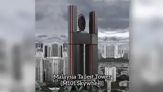 Malaysia Tallest Tower [M101 SKYWHEEL]