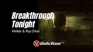 BREAKTHROUGH TONIGHT. Meikle & Roy Orion.