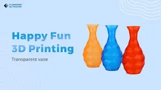 Happy Fun 3D Printing: Transparent Vase