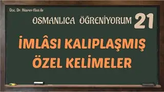 İMLÂSI KALIPLAŞMIŞ ÖZEL KELİMELER | OSMANLICA ÖĞRENİYORUM 21