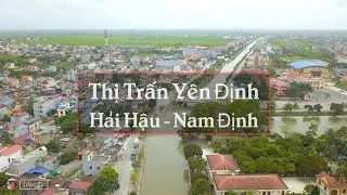 THỊ TRẤN YÊN ĐỊNH - TOÀN CẢNH THỊ TRẤN YÊN ĐỊNH HUYỆN HẢI HẬU NAM ĐỊNH - TRIỆU TV