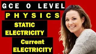 GCE O Level Physics Revision: Chapter 16: Static Electricity & Chapter 17: Current Electricity