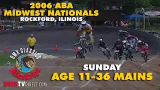2006 ABA BMX Racing Midwest Nationals. Sunday Age 11-36 Main Events.