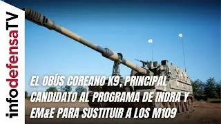El ob&uacute;s coreano K9, principal candidato al programa de Indra y EM&E para sustituir a los M109