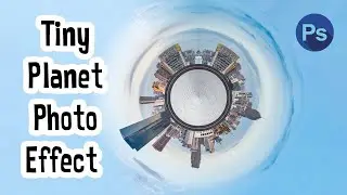 Create Tiny Planet Effect In Photoshop