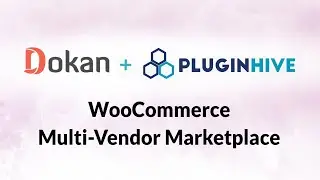 Transform Your WooCommerce Store into a Multi-Vendor Marketplace with Dokan + PluginHive!